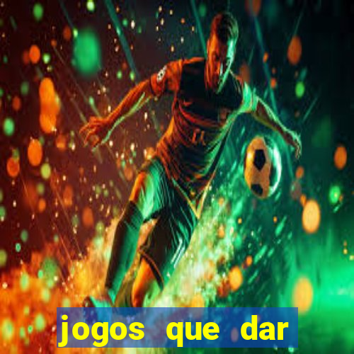 jogos que dar dinheiro de verdade